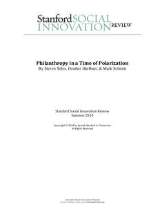 Philanthropy in a Time of Polarization By Steven Teles, Heather Hurlburt, & Mark Schmitt Stanford Social Innovation Review Summer 2014 Copyright  2014 by Leland Stanford Jr. University