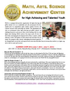 Math, Arts, Science Achievement Center for High Achieving and Talented Youth MASA is a program that provides opportunities for high achieving and gifted students to be in a comfortable and safe environment with likeminde