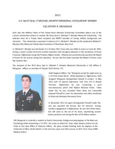 2013 U.S. NAVY SEAL LT MICHAEL MURPHY MEMORIAL SCHOLARSHIP WINNER SSG JEFFERY R. MUSGRAVE Each year the Military Order of the Purple Heart National Scholarship Committee selects one of the current scholarship winners to 