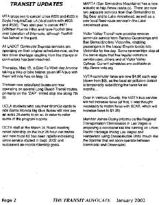 TRANSIT UPDA TES MT A proposes to cancel Unes #250 and #253 in Boyle Heights/East LA (duplicative with #605 and #620). They also plan to cancel #471 (WhitUer-Puente Hills) and have Foothill take over operation of this mu