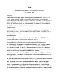 Draft Minutes of the Teleconference of the Lottery Advisory Commission December 14, 2010 Attendance A teleconference of the Lottery Advisory Commission (Commission) was held from 2:00 p.m. – 3:07 p.m., on Tuesday, Dece