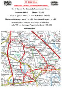 22 JUIN 2014 CHALLENGE THOMAS VOECKLER CADET - NESMY Site de départ : Rue du stade Salle communale Nesmy Dossards : 13 h 45  Départ : 15 h 05