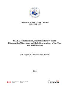 GEOLOGICAL SURVEY OF CANADA OPEN FILE 7457 SEDEX Mineralisation, Macmillan Pass (Yukon): Petrography, Mineralogy and Bulk Geochemistry of the Tom and Nidd Deposits