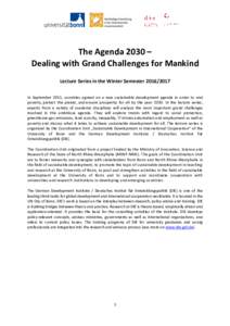 The Agenda 2030 – Dealing with Grand Challenges for Mankind Lecture Series in the Winter SemesterIn September 2015, countries agreed on a new sustainable development agenda in order to end poverty, protect t