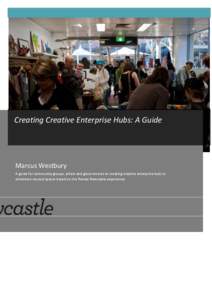 Creating Creative Enterprise Hubs: A Guide  Marcus Westbury