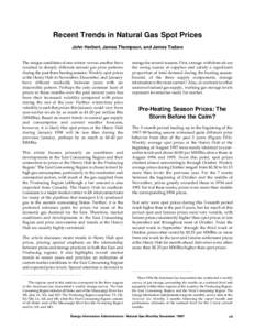 Recent Trends in Natural Gas Spot Prices John Herbert, James Thompson, and James Todaro The unique conditions of one winter versus another have resulted in sharply different natural gas price patterns during the past thr