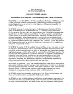 State of California AIR RESOURCES BOARD EXECUTIVE ORDER R[removed]Amendments to the Emission Control and Smog Index Labels Regulations WHEREAS, on June 21, 2007, the Air Resources Board (the Board or ARB) conducted a publ