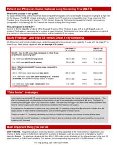 Patient and Physician Guide: National Lung Screening Trial (NLST) What is the purpose of this guide? To explain the benefits and harms of low-dose computed tomography (CT) screening for lung cancer in people at high risk