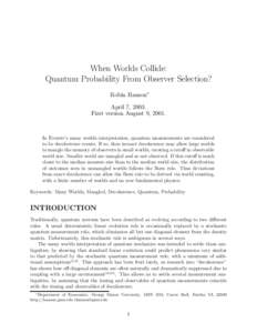 When Worlds Collide: Quantum Probability From Observer Selection? Robin Hanson∗ April 7, 2003. First version August 9, 2001.