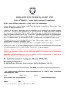 SUSSEX JUNIOR CHESS BURGESS HILL ACADEMY EVENT Friday 30th May 2014 – London Meed Community Primary School All day event:- 9.30.am registration; 4.45.pm finish with presentations