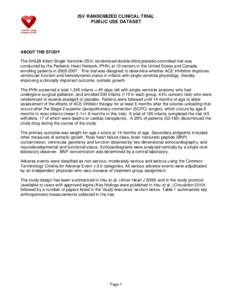 ISV RANDOMIZED CLINICAL TRIAL PUBLIC USE DATASET ABOUT THE STUDY The NHLBI Infant Single Ventricle (ISV) randomized double-blind placebo-controlled trial was conducted by the Pediatric Heart Network (PHN) at 10 centers i