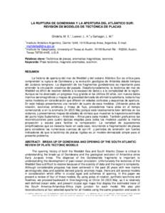 LA RUPTURA DE GONDWANA Y LA APERTURA DEL ATLÁNTICO SUR: REVISIÓN DE MODELOS DE TECTÓNICA DE PLACAS Ghidella, M. E.1, Lawver, L. A.2 y Gahagan, L. M.2 1  Instituto Antártico Argentino, Cerrito 1248, 1010 Buenos Aires,