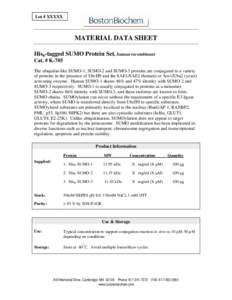 Lot # XXXXX  MATERIAL DATA SHEET His6-tagged SUMO Protein Set, human recombinant Cat. # K-705 The ubiquitin-like SUMO-1, SUMO-2 and SUMO-3 proteins are conjugated to a variety