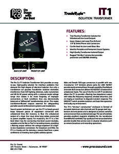 IT1  ISOLATION TRANSFORMER FEATURES: »» True Floating Transformer Isolation for