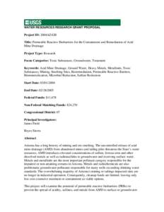 WATER RESOURCES RESEARCH GRANT PROPOSAL  Project ID: 2004AZ42B Title: Permeable Reactive Biobarriers for the Containment and Remediation of Acid Mine Drainage Project Type: Research