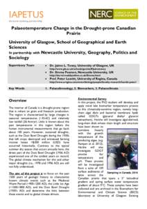 IAPETUS doctoral training partnership Palaeotemperature Change in the Drought-prone Canadian Prairie University of Glasgow, School of Geographical and Earth