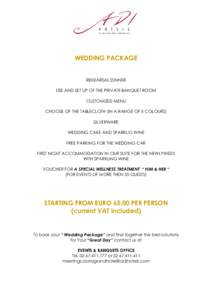 WEDDING PACKAGE  REHEARSAL DINNER USE AND SET UP OF THE PRIVATE BANQUET ROOM CUSTOMIZED MENU CHOOSE OF THE TABLECLOTH (IN A RANGE OF 5 COLOURS)