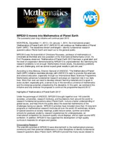 MPE2013 moves into Mathematics of Planet Earth The successful year-long initiative will continue past[removed]MONTREAL, December 11, 2013 – On January 1, 2014, the international project “Mathematics of Planet Earth 201