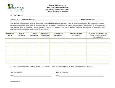 TITLE III PROGRAM PHILANDER SMITH COLLEGE EQUIPMENT INVENTORY REPORT 2012 – 2017 GRANT PERIOD ACTIVITY TITLE: ____________________________________________________________________________________________ Activity #:____