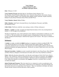 Vestry Minutes Approved March 21, 2013 St. Boniface Episcopal Church Date: February 21, 2013 Vestry Members Present: John Hall (Rector), Jim Palermo (Senior Warden), Carl Hye-Knudsen (Junior Warden), Kathie Hayes (Asst. 