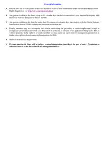 General Information  Persons who are in employment in the State should be aware of their entitlements under relevant Irish Employment Rights Legislation - see http://www.employmentrights.ie