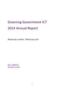 Greening Government ICT 2014 Annual Report Reducing carbon. Reducing cost Date[removed]Version 2.1 Final