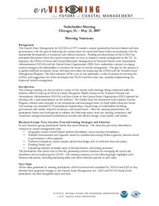 Stakeholder Meeting Chicago, IL – May 21, 2007 Meeting Summary Background The Coastal Zone Management Act (CZMA) of 1972 created a unique partnership between federal and state governments with the goal of balancing the