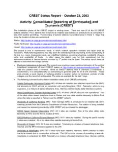 CREST Status Report – October 23, 2003 Activity: Consolidated Reporting of EarthquakeS and Tsunamis (CREST) The installation phase of the CREST project is winding down. There are now 51 of the 53 CREST stations install