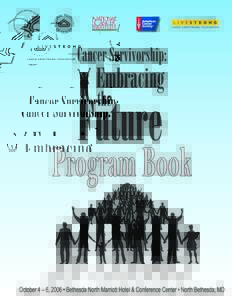 Program Book  Dear Conference Participant, On behalf of the Conference Planning Committee, welcome to the Third Biennial Cancer Survivorship Research Conference: Cancer Survivorship: Embracing the Future.