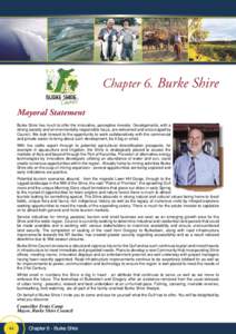 Chapter 6. Burke Shire Mayoral Statement Burke Shire has much to offer the innovative, perceptive investor. Developments, with a strong socially and environmentally responsible focus, are welcomed and encouraged by Counc