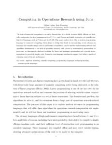 Computing in Operations Research using Julia Miles Lubin, Iain Dunning MIT Operations Research Center, 77 Massachusetts Avenue, Cambridge, MA USA [removed], [removed]  The state of numerical computing is curr