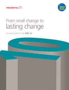 From small change to  lasting change Financial Skills for Life[removed]  This report has been produced as part of the Citizens Advice