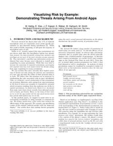 Visualizing Risk by Example: Demonstrating Threats Arising From Android Apps M. Hettig, E. Kiss, J.-F. Kassel, S. Weber, M. Harbach, M. Smith Distributed Computing and Security Group, Leibniz University Hannover, Germany