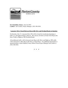 For immediate release: July 29, 2010 Contact: Joel Condor, Project Manager, ([removed]Lancaster Drive Closed Between Hayesville Drive and Portland Road on Saturday On Saturday, July 31, Lancaster Drive NE will be cl