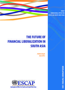 ESCAP SUBREGIONAL OFFICE FOR SOUTH AND SOUTH-WEST ASIA THE FUTURE OF FINANCIAL LIBERALIZATION IN