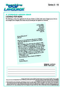 SeriesA’ coimhead airson obair Looking for work The following is a letter of an application for the post of clerk in a Gaelic radio station. Imagine you are the station manager. Give in English, four reasons w