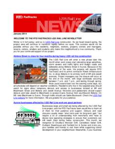 January 2014 WELCOME TO THE RTD FASTRACKS I-225 RAIL LINE NEWSLETTER Winter is in full swing—and so is I-225 Rail Line construction. As we head toward spring, the project area will continue to transform rapidly before 