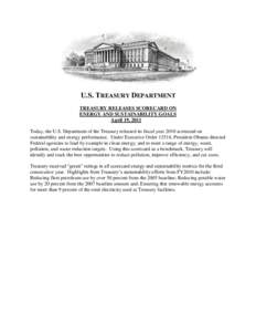 U.S. TREASURY DEPARTMENT TREASURY RELEASES SCORECARD ON ENERGY AND SUSTAINABILITY GOALS April 19, 2011 Today, the U.S. Department of the Treasury released its fiscal year 2010 scorecard on sustainability and energy perfo