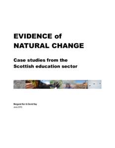 EVIDENCE of NATURAL CHANGE Case studies from the Scottish education sector  Margaret Kerr & David Key