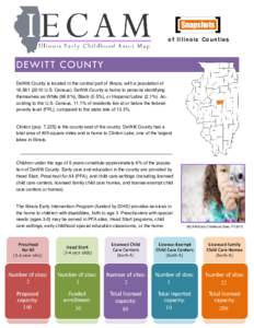 Snapshots of Illinois Counties DEWITT COUNTY DeWitt County is located in the central part of Illinois, with a population of 16,[removed]U.S. Census). DeWitt County is home to persons identifying