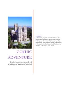 ABSTRACT A three-part program that is Common Core friendly and introduces architectural concepts and explores the relationship between gothic architecture, math, science, and art. Each lesson is about an hour. Worksheets