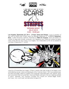    Los Angeles, Septem ber 23, 2014 – D*Face: Scars and Stripes, a pop-up exhibition of new work by British artist, D*Face, opens this Saturday, September 27th at 315 S. Robertson Blvd. in West Hollywood, California. 