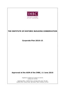 THE INSTITUTE OF HISTORIC BUILDING CONSERVATION  Corporate PlanApproved at the AGM of the IHBC, 11 June 2010 Registered in England as a Charity No