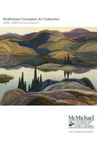 McMichael Canadian Art Collection 2008 – 2009 Annual Report 100% CANADIAN CONTENT  McMichael Canadian Art Collection