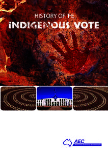 HISTORY OF THE  History of the History of the Indigenous Vote Australian Electoral Commission