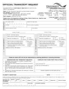 OFFICIAL TRANSCRIPT REQUEST Complete the form in dark blue or black ink and submit to any Office of the Registrar. Fees: $10 per transcript. Payment must accompany request. Fax request: additional $10 fee. Courier reques