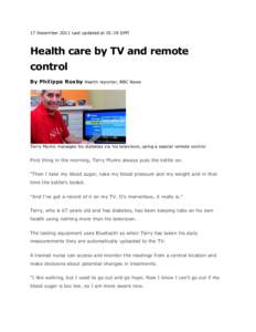 17 December 2011 Last updated at 01:19 GMT  Health care by TV and remote control By Philippa Roxby Health reporter, BBC News