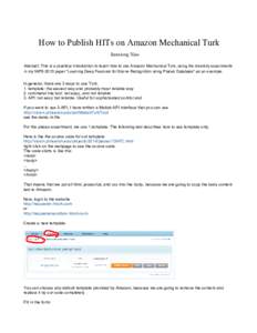 How to Publish HITs on Amazon Mechanical Turk Jianxiong Xiao Abstract: This is a practical introduction to teach how to use Amazon Mechanical Turk, using the diversity experiments in my NIPS 2013 paper 