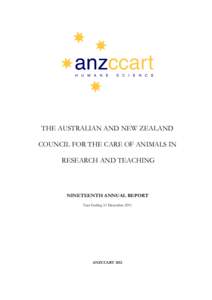 THE AUSTRALIAN AND NEW ZEALAND COUNCIL FOR THE CARE OF ANIMALS IN RESEARCH AND TEACHING NINETEENTH ANNUAL REPORT Year Ending 31 December 2011