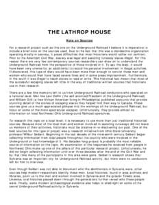 THE LATHROP HOUSE Note on Sources For a research project such as this one on the Underground Railroad I believe it is imperative to include a brief note on the sources used. Due to the fact that this was a clandestine or